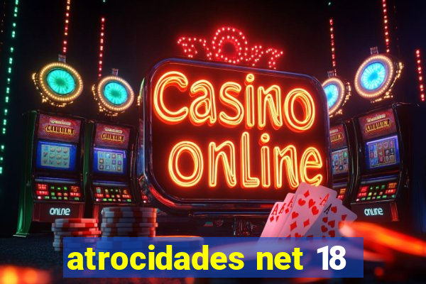 atrocidades net 18